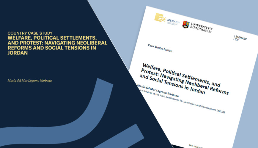 Case Study: Welfare, Political Settlements, and Protest: Navigating Neoliberal Reforms and Social Tensions in Jordan